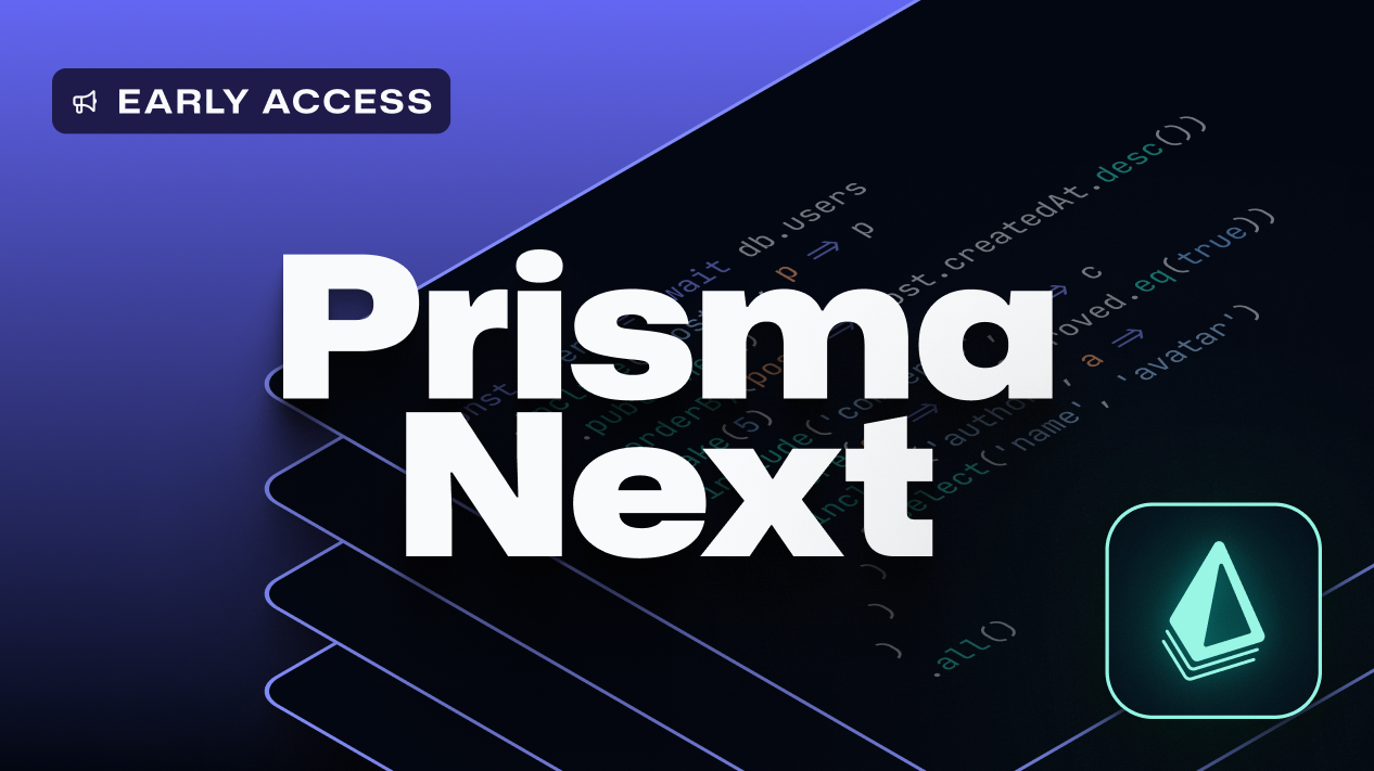Prisma Next Early Access: Write Your Contract, Prompt Your Agent, Ship Your App